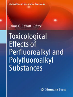 cover image of Toxicological Effects of Perfluoroalkyl and Polyfluoroalkyl Substances